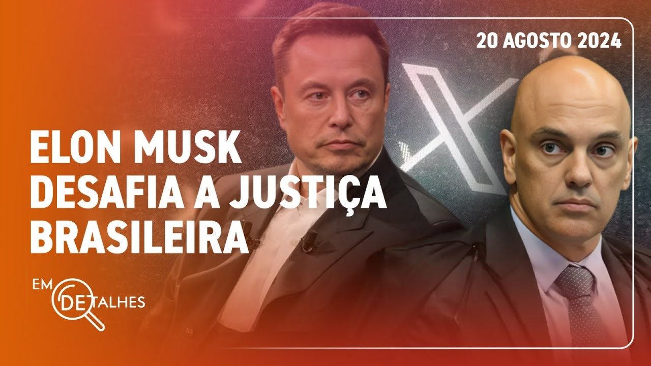 EM DETALHES - 20/08/24 - BILIONÁRIO DONO DO TWITTER DESAFIA JUSTIÇA BRASILEIRA