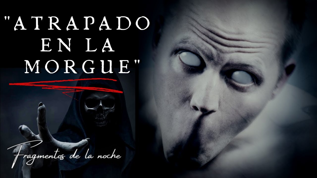 Atrapado de la Morgue - Historias de la Morgue | Fragmentos de la noche