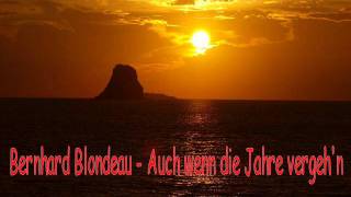 Bernhard Blondeau - Auch wenn die Jahre vergeh'n