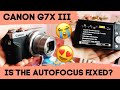 Canon G7X Mark iii // IS THE AUTOFOCUS FINALLY FIXED? Unedited Video Test With Firmware Update