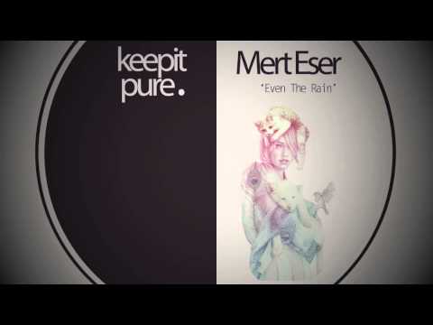 Mert Eser - Even The Rain (Preview)
