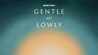 Gentle and Lowly by Joyful Noise