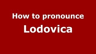 How to pronounce Lodovica