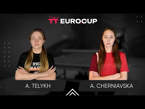 20:15 Anastasiia Telykh - Alina Cherniavska 16.03.2025 TT Euro.Cup Women Ukraine Star. TABLE 4