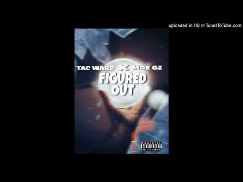 TAE WARD X MOE GZ - FIGURED OUT