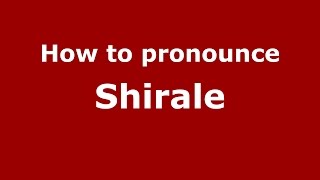 How to pronounce Shirale