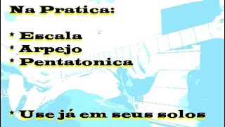 Conexao de Escalas, Pentatonicas e arpejos na pratica