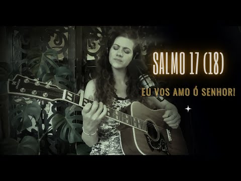 Salmo 17 Eu Vos Louvo Ó Senhor, Sois Minha Força E Salvação - Oz Frasson