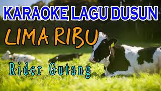 Download lagu karaoke lagu dusun Lima Ribu Dari. Rider Gutang mp3