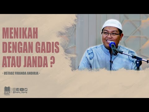 MENIKAH DENGAN GADIS ATAU JANDA ? | USTADZ FIRANDA ANDIRJA
