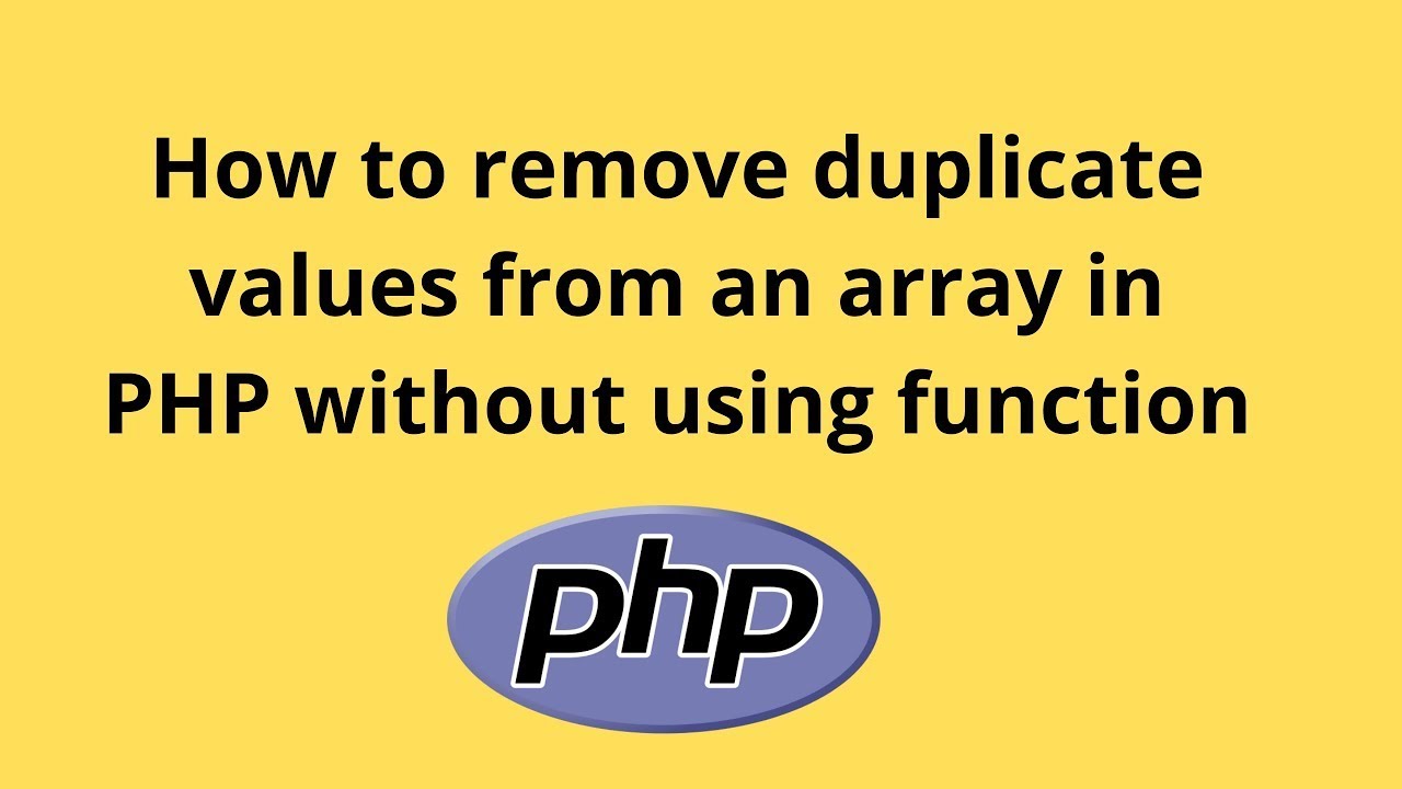 How to remove duplicate values from an array in PHP without using function