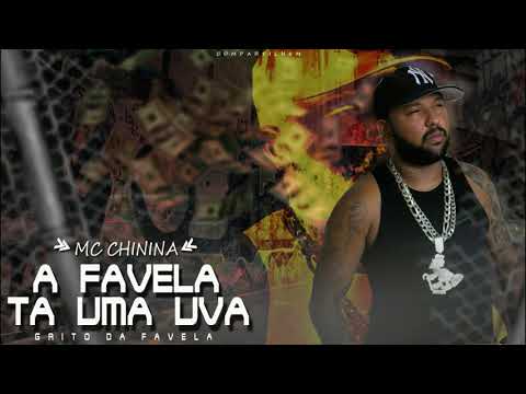 MC CHININA  - A FAVELA TA UMA UVA (GRITO DA FAVELA)