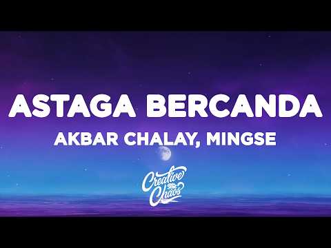Akbar Chalay, Mingse - Astaga Bercanda (Lyrics)