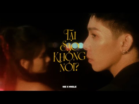 Tại Sao Không Nói - Nie x Hngle (prod.NhatChan) | Official Music Video