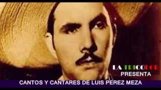 Mix 11 Cantos y Cantares de Luis Perez Meza de LA TRICOLOR
