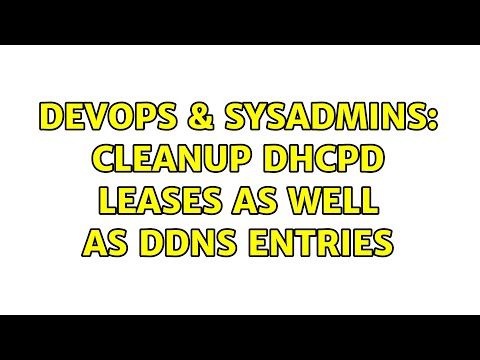 DevOps & SysAdmins: Cleanup DHCPD leases as well as DDNS Entries