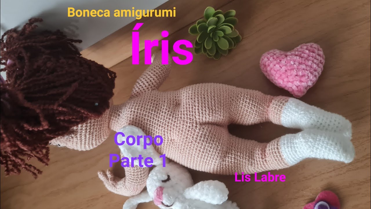 íris- a menina dos olhos- corpo- parte 1- boneca amigurumi- crochê-passo a passo gratuito