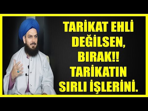 410. TARİKAT EHLİ DEĞİLSEN BIRAK TARİKATIN SIRLI İŞLERİNİ