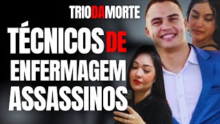 TRIO MORTAL DE TÉCNICOS DE ENFERMAGEM MATAM PACIENTES NO HOSPITAL EM BRASÍLIA #crime