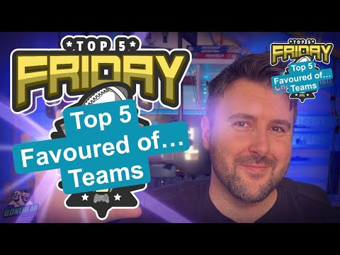 Top 5 Favoured Of Teams - Top 5 Friday (Bonehead Podcast)