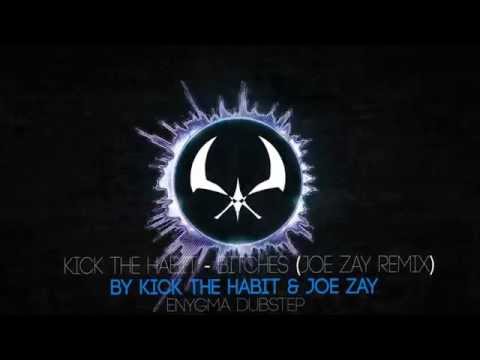 Kick The Habit - Bitches (JOE ZAY Remix) [Glitch Hop]