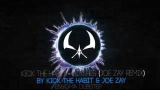 Kick The Habit - Bitches (JOE ZAY Remix) [Glitch Hop]