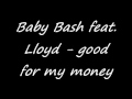 Baby Bash feat. Lloyd - Good for my money 