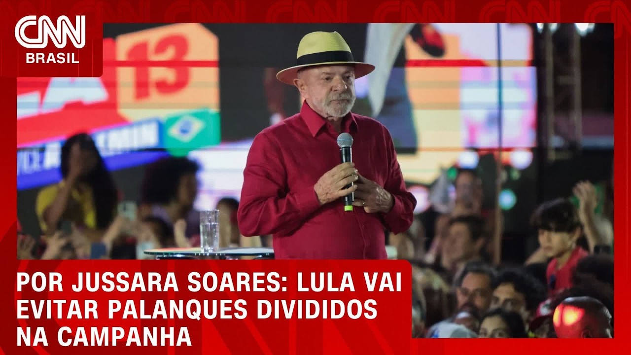 Lula vai evitar palanques divididos na campanha; veja análise | CNN AGORA