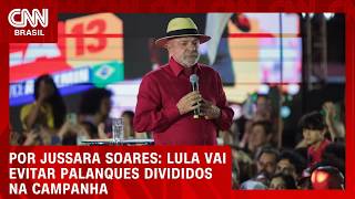 Lula vai evitar palanques divididos na campanha; veja análise | CNN AGORA