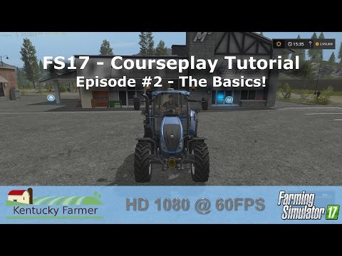 FS17 Courseplay Tutorial #2 The Basics