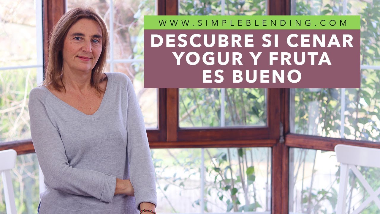 SI CENAS YOGUR Y FRUTA DEBES SABER ESTO | Ahora sabrás si cenar yogur y fruta es bueno