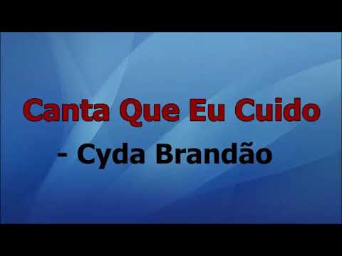 Cyda Brandão / Canta que eu cuido