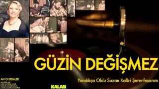 Güzin Değişmez - Yandıkça Oldu Suzan Kalb-i Şerer-feşanım - [ Ah O Demler © 2015 Kalan Müzik ]