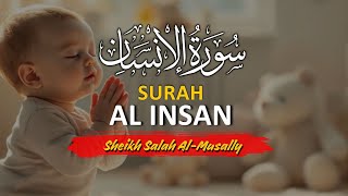 Download lagu Surah Al-Insān Full | Murottal Merdu Sheikh Salah Al-Musally (Penyejuk Hati) mp3