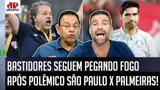 Bastidores: ‘Isso é uma palhaçada, um circo: o São Paulo agora está falando que o Abel Ferreira…’