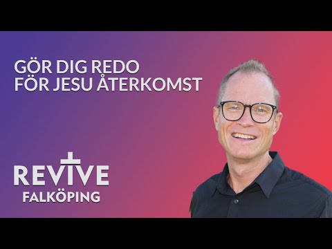 Gör dig redo för Jesu återkomst - Marcus Bloom #Eldskonferens