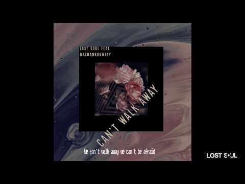 Lost Soul feat. Nathan Brumley - Can't Walk Away (Lyric Video)