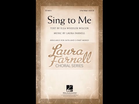 Sing To Me (3-Part Mixed Choir) - by Laura Farnell