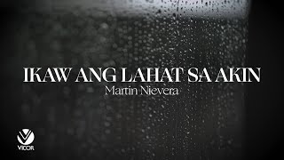 Ikaw Ang Lahat Sa Akin - Martin Nievera (Official Lyric Video)