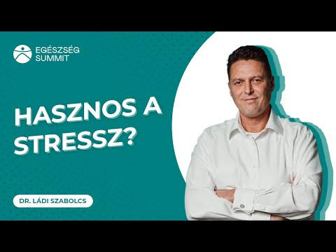 Hogyan támogatja a STRESSZ az egszségünket? | Dr. Ládi Szabolcs