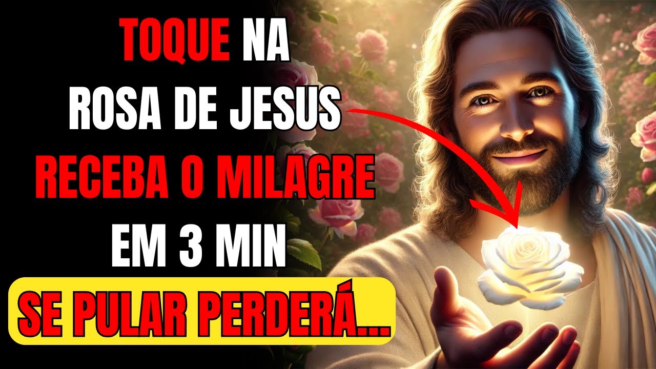 TOQUE NA ROSA DE JESUS PARA RECEBER UM MILAGRE HOJE! MENSAGEM DE DEUS PRA VOCÊ