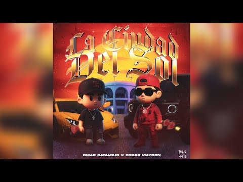La Ciudad del Sol - Omar Camacho x Oscar Maydon