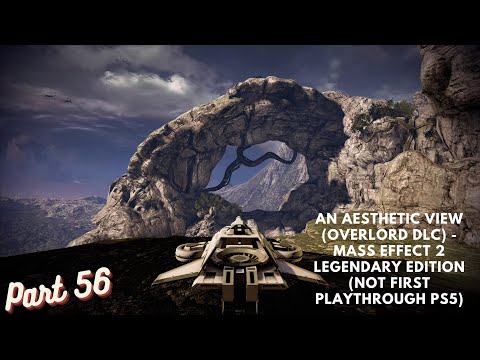An Aesthetic View (Overlord) - Mass Effect 2 Legendary Edition (Not First Playthrough PS5) Part 56