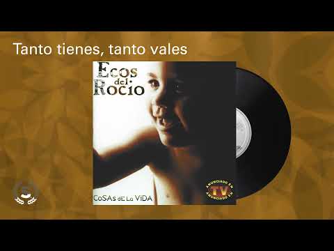 Ecos del Rocio - Tanto tienes, tanto vales (Audio Oficial)