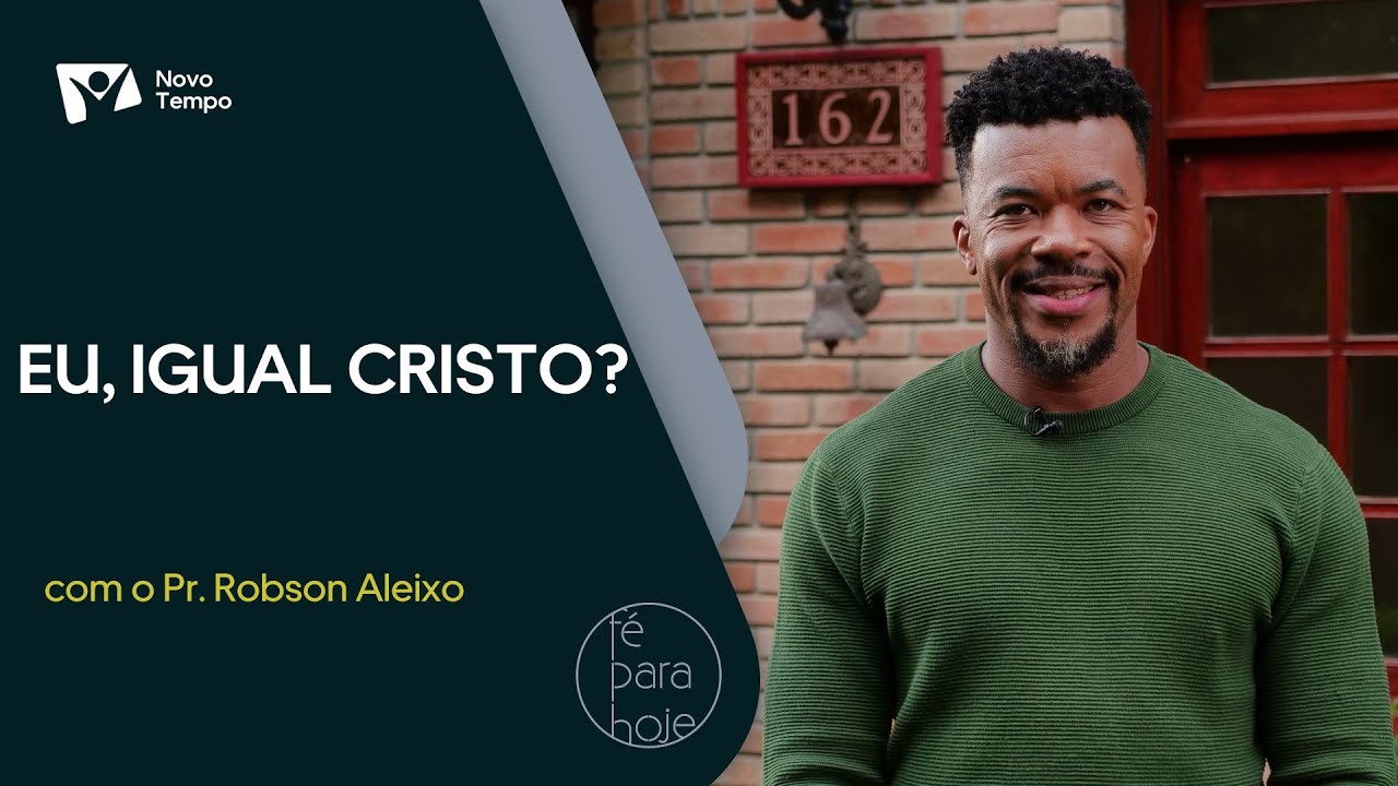 Me, like Christ? | Pr. Robson Aleixo