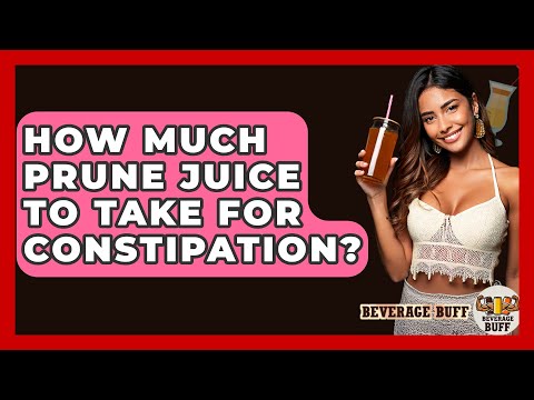 How Much Prune Juice To Take For Constipation? - Beverage Buff