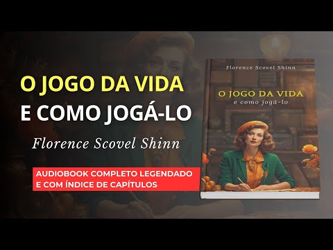 O JOGO DA VIDA E COMO JOGÁ-LO - FLORENCE SCOVEL SHINN (AUDIOLIVRO COMPLETO)