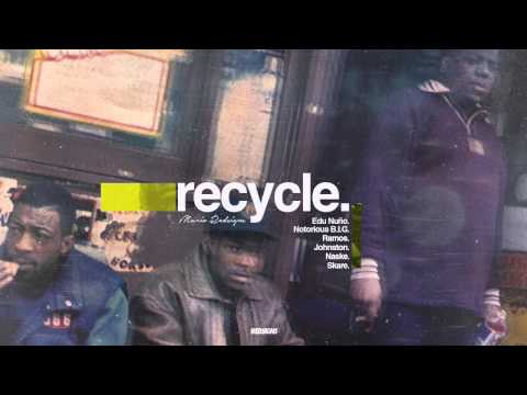 Mario Redsigns - Recycle (con Edu Nuño, Notorious B.I.G, Ramos, Johnston, Naske y Skare)