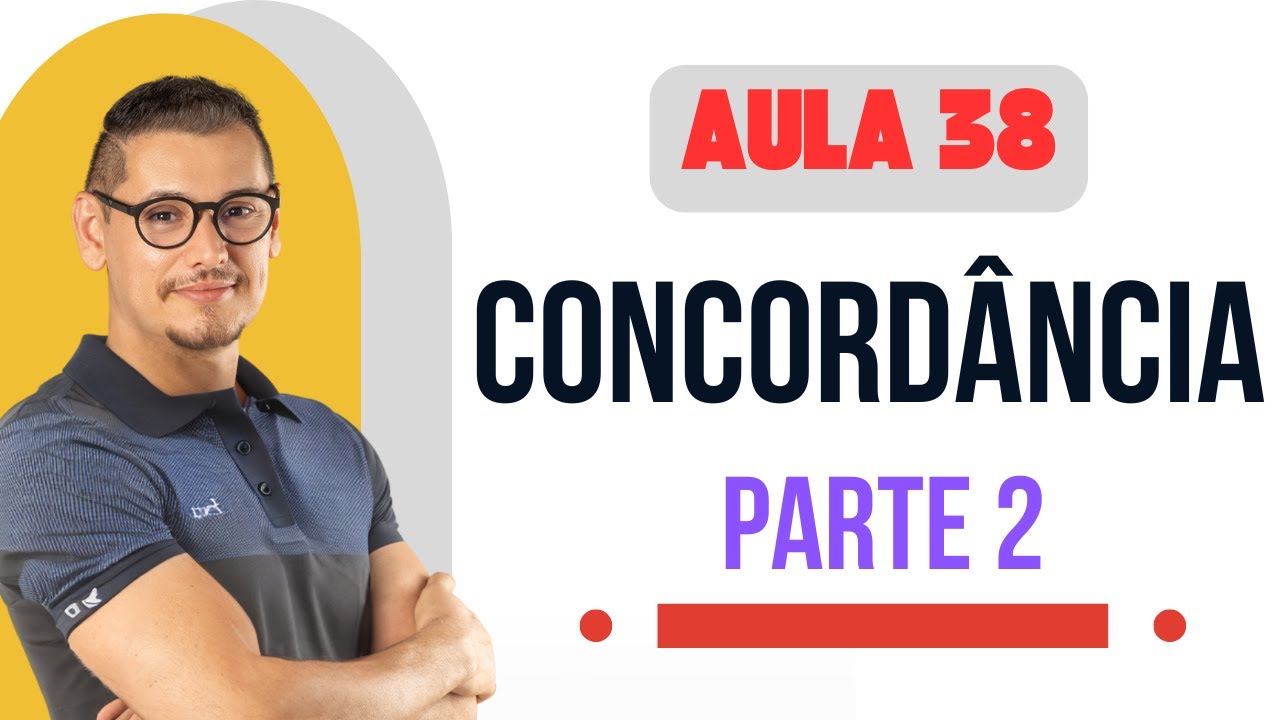 AULA 38 - CONCORDÂNCIA (PARTE 2)