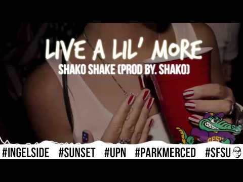 Shako Shake - Live a Lil' More (Prod. By Shako)